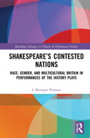 Shakespeare's Contested Nations: Race, Gender, and Multicultural Britain in Performances of the History Plays 0367488310 Book Cover