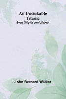 An Unsinkable Titanic: Every Ship its own Lifeboat 9362514966 Book Cover