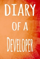 Diary of a Developer: The perfect gift for the professional in your life - 119 page lined journal B07Y4JJMK5 Book Cover