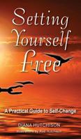 Setting Yourself Free: A practical guide to self-change 0648342131 Book Cover
