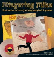 Mingering Mike: The Amazing Career of an Imaginary Soul Superstar 156898569X Book Cover