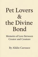 Pet Lovers & the Divine Bond: Memoirs of Love Between Creator and Creature B0FZSDWRT7 Book Cover