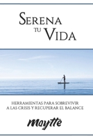 SERENA TU VIDA: Herramientas para sobrevivir a las crisis y recuperar el balance B09TFF1FJ8 Book Cover