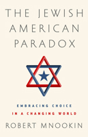 The Jewish American Paradox: Embracing Choice in a Changing World 1610397517 Book Cover