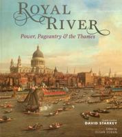 Royal River: Power, Pageantry & The Thames 1857597001 Book Cover
