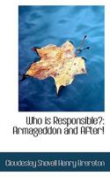Who Is Responsible? Armageddon & After! 1104529580 Book Cover