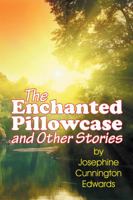 The Enchanted Pillowcase & Other Stories 1572583177 Book Cover