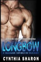 LONGBOW: A Billionaire Stepbrother With Benefits Romance 1523236914 Book Cover