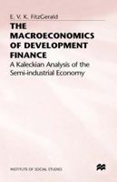 The Macroeconomics of Development Finance: A Kaleckian Analysis of the Semi-Industrial Economy 0333560639 Book Cover