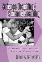 Science Teaching/Science Learning: Constructivist Learning in Urban Classrooms (Ways of Knowing in Science and Mathematics, 14) 0807740330 Book Cover
