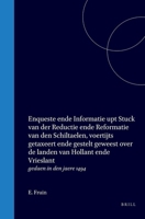 Enqueste ende Informatie upt Stuck van der Reductie ende Reformatie van den Schiltaelen, voertijts getaxeert ende gestelt geweest over de landen van ... gedaen in den jaere 1494 (Dutch Edition) 9004557954 Book Cover