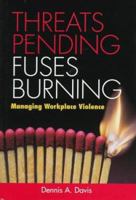 Threats Pending Fuses Burning: Managing Workplace Violence 0891061029 Book Cover