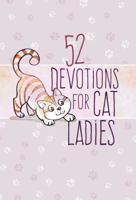 52 Devotions for Cat Ladies 1424559154 Book Cover