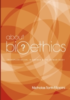 About Bioethics: Transplantation, Biobanks and the Human Body 1922168033 Book Cover