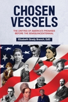 Chosen Vessels: The Uniting of America's Promises Before the Semiquincentennial B0CWMVX754 Book Cover