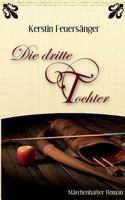 Die dritte Tochter: Märchenhafter Roman 3735738443 Book Cover