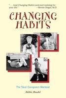 Changing Habits: The Caregivers' Total Workout 1878718983 Book Cover