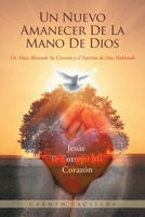 Un Nuevo Amanecer De La Mano De Dios: Un Alma Abriendo Su Corazn Y El Espritu De Dios Hablando (Spanish Edition) 1643342371 Book Cover