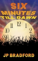 Six Minutes Till Dawn B0FP9KVWD8 Book Cover
