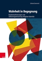 Wahrheit in Begegnung: Kontextualisierungen Und Selbstvergewisserung Religioser Identitat (German Edition) 3525501927 Book Cover