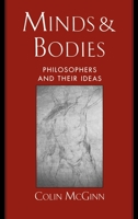 Minds and Bodies: Philosophers and Their Ideas (Philosophy of Mind Series) 0195113551 Book Cover