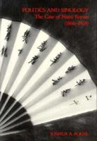 Politics of Sinology : The Case of Naito Konan, 1866-1934 0674687906 Book Cover