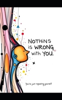 Nothins Wrong With You: You’re Just Repeating Yourself B0GHFQVKLW Book Cover