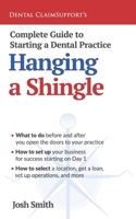 Complete Guide to Starting a Dental Practice: Hanging a Shingle 1954943490 Book Cover