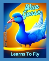 Blue Goose Learns To Fly B0C2RFTWDW Book Cover