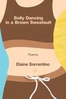 Belly Dancing in a Brown Sweatsuit 163980689X Book Cover