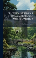 Selections From Sir Thomas Malory's Le Morte Darthur 1024328007 Book Cover