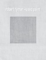 Robert Ryman: Used Paint (October Books) 0262551209 Book Cover