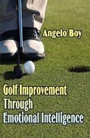 Golf Improvement Through Emotional Intelligence 1604740639 Book Cover
