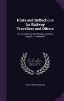 Hints and Reflections for Railway Travellers and Others, or, A Journey to the Phalanx 1340755823 Book Cover