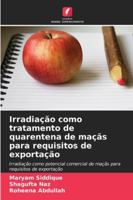 Irradiação como tratamento de quarentena de maçãs para requisitos de exportação 6209303846 Book Cover