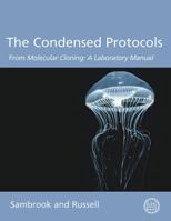 The Condensed Protocols from Molecular Cloning: A Laboratory Manual 0879697717 Book Cover