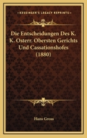 Die Entscheidungen Des K. K. Osterr. Obersten Gerichts Und Cassationshofes (1880) 1168364175 Book Cover