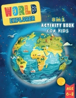 World Explorer: 8 in 1 Activity Book for Kids age 6-8 (Kids Activity Books) 1916982298 Book Cover