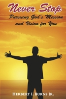 Never Stop-Pursuing God's Mission and Vision for You 1667866877 Book Cover