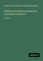 Bulletin de la Société Impériale des Naturalistes de Moscou: Volume 7 3563771049 Book Cover