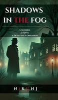 Shadows in the Fog: A Murder. A Town. A Detective's Obsession. B0DYDDRYB3 Book Cover