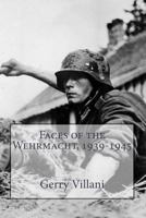 Faces of the Wehrmacht,1939-1945: The Voice of the Unheard 1511776374 Book Cover