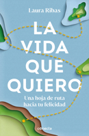 La vida que quiero: Una hoja de ruta hacia tu felicidad / The Life I Want. A Roa d Map to Happiness 8417992456 Book Cover