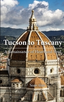 Tucson to Tuscany: A Renaissance of Heart and Soul 1105840840 Book Cover