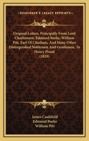 Original Letters, Principally From Lord Charlemont, Edmund Burke, William Pitt, Earl Of Chatham, And Many Other Distinguished Noblemen And Gentlemen, To Henry Flood 1104360233 Book Cover