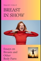 Breast In Show: Essays on Breasts and Other Body Parts B0C9SG1Y3J Book Cover