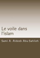 Le Voile Dans l'Islam: Interpr�tation Des Versets Relatifs Au Voile � Travers Les Si�cles 1541075757 Book Cover