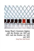 George Mason's Grammaire Angloise: Nach Den Drucken Von 1622 Und 1633 1013198336 Book Cover