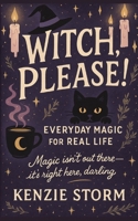 Witch, Please! Everyday Magic for Real Life B0FGTC4HZT Book Cover