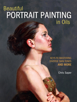 Beautiful Portrait Painting in Oils: Keys to Mastering Diverse Skin Tones and More 1440349770 Book Cover